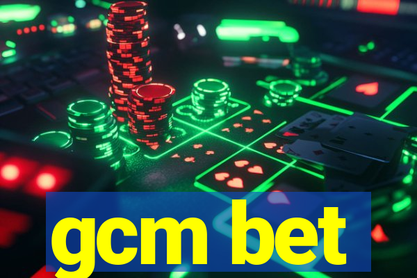 gcm bet